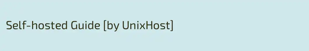 Self-hosted Guide [by UnixHost]